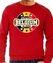 Have fear belgium is here sweater belgie supporters rood heren